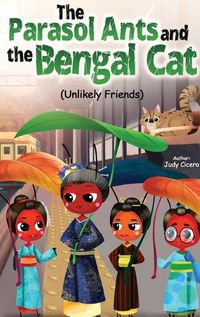 Cover image for The Parasol Ants and the Bengal Cat (Unlikely friends)