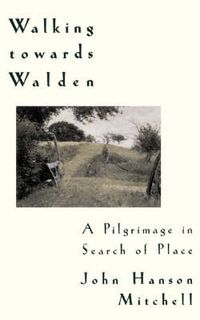 Cover image for Walking Towards Walden: A Pilgrimage in Search of Place