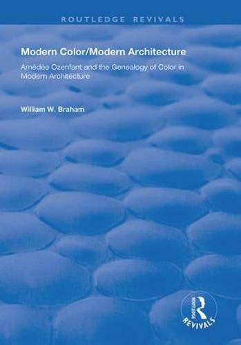 Modern Color/Modern Architecture: Amedee Ozenfant and the Genealogy of Color in Modern Architecture