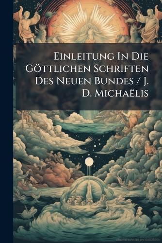 Cover image for Einleitung in Die G Ttlichen Schriften Des Neuen Bundes / J. D. Micha Lis