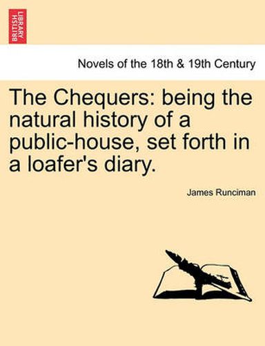 Cover image for The Chequers: Being the Natural History of a Public-House, Set Forth in a Loafer's Diary.