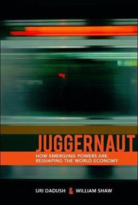 Cover image for Juggernaut: How the Rise of Developing Countries is Reshaping the World Economy