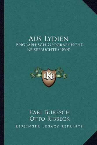 Cover image for Aus Lydien: Epigraphisch-Geographische Reisefruchte (1898)