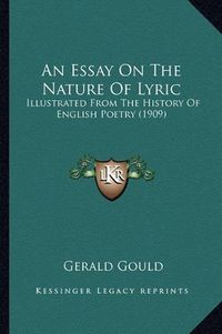 Cover image for An Essay on the Nature of Lyric: Illustrated from the History of English Poetry (1909)