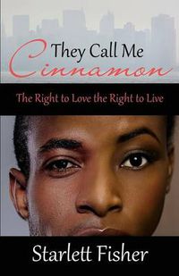 Cover image for They Call Me Cinnamon: The Right to Love the Right to Live