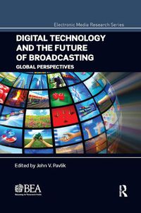 Cover image for Digital Technology and the Future of Broadcasting: Global Perspectives