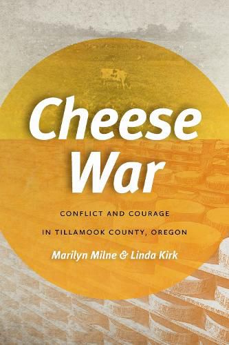 Cover image for Cheese War: Conflict and Courage in Tillamook County, Oregon