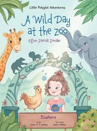 Cover image for A Wild Day at the Zoo / Egun Zoroa Zooan - Basque Edition: Children's Picture Book