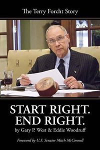 Cover image for Start Right. End Right: The Terry Forcht Story