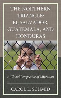 Cover image for The Northern Triangle: El Salvador, Guatemala, and Honduras