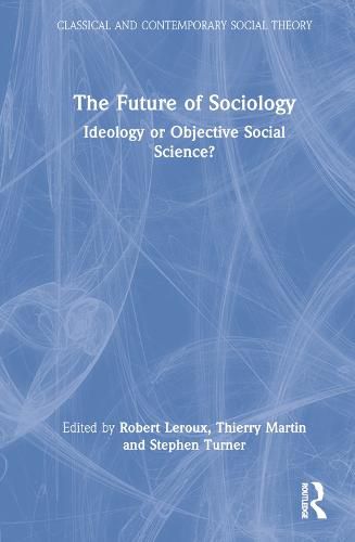 The Future of Sociology: Ideology or Objective Social Science?