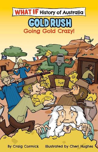 The What If Histories of Australia: Gold Rush: Going Gold Crazy