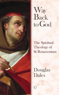 Cover image for Way Back To God PB: The Spiritual Theology of Saint Bonaventure