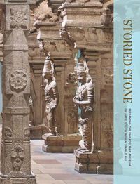 Cover image for Storied Stone: Reframing the Philadelphia Museum of Art's South Indian Temple Hall