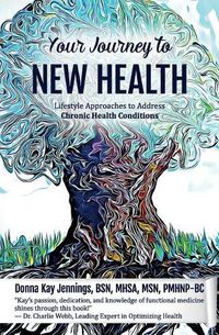 Cover image for Your Journey to New Health: Lifestyle Approaches to Address Chronic Health Conditions