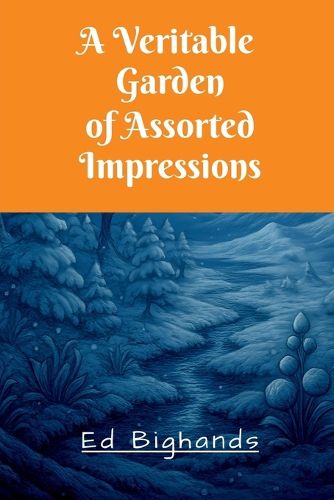 Cover image for A Veritable Garden Of Assorted Impressions