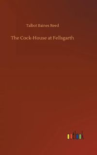 Cover image for The Cock-House at Fellsgarth