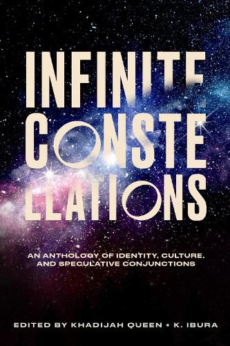 Cover image for Infinite Constellations: An Anthology of Identity, Culture, and Speculative Conjunctions
