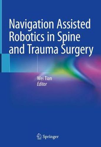 Cover image for Navigation Assisted Robotics in Spine and Trauma Surgery