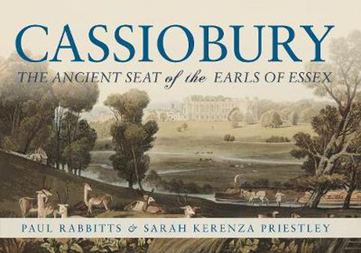 Cassiobury: The Ancient Seat of the Earls of Essex