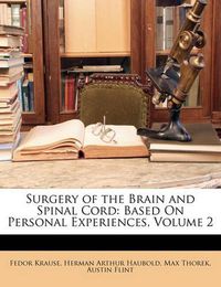 Cover image for Surgery of the Brain and Spinal Cord: Based On Personal Experiences, Volume 2