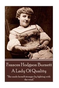 Cover image for Frances Hodgson Burnett - A Lady of Quality