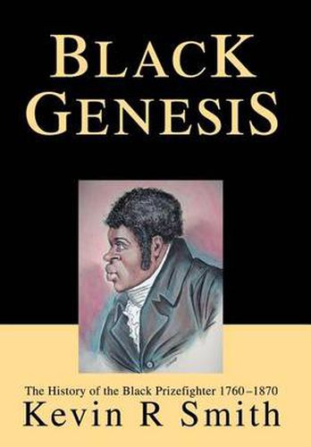 Cover image for Black Genesis:the History of the Black Prizefighter 1760-1870: The History of the Black Prizefighter 1760-1870