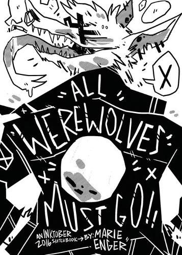 Cover image for All Werewolves Must Go: Inktober 2016 Sketchbook