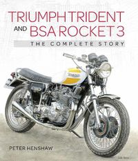 Cover image for Triumph Trident and BSA Rocket 3: The Complete Story