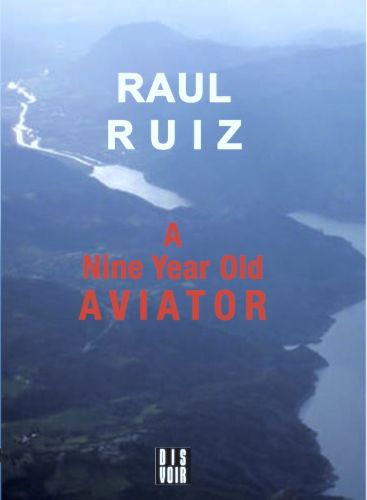Cover image for Raul Ruiz: A Nine Year Old Aviator