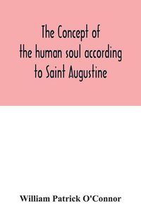 Cover image for The concept of the human soul according to Saint Augustine