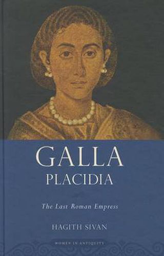 Cover image for Galla Placidia: The Last Roman Empress