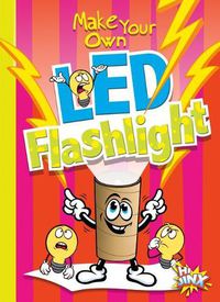 Cover image for Make Your Own Led Flashlight