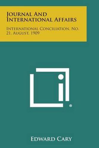 Cover image for Journal and International Affairs: International Conciliation, No. 21, August, 1909
