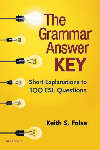 Cover image for The Grammar Answer Key: Short Explanations to 100 ESL Questions