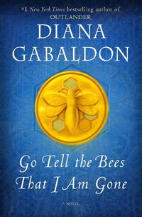 Cover image for Go Tell the Bees That I Am Gone: A Novel