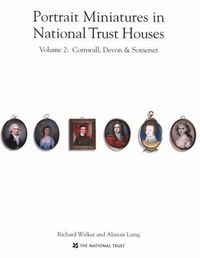 Cover image for Portrait Miniatures in National Trust Houses: Volume 2 : Cornwall,Devon & Somerset