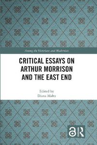 Cover image for Critical Essays on Arthur Morrison and the East End