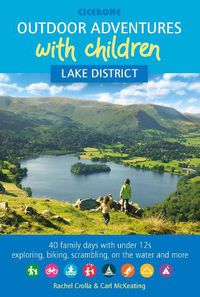 Cover image for Outdoor Adventures with Children - Lake District: 40 family days with under 12s exploring, biking, scrambling, on the water and more