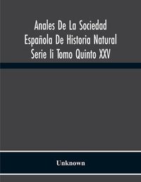 Cover image for Anales De La Sociedad Espanola De Historia Natural Serie Ii Tomo Quinto Xxv