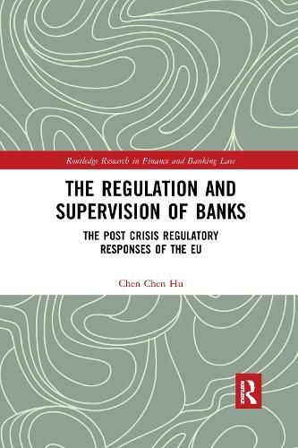 Cover image for The Regulation and Supervision of Banks: The Post Crisis Regulatory Responses of the EU