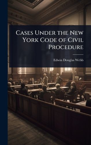 Cover image for Cases Under the New York Code of Civil Procedure
