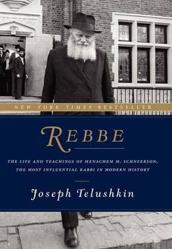 Cover image for Rebbe: The Life and Teachings of Menachem M. Schneerson, the Most Influential Rabbi in Modern History