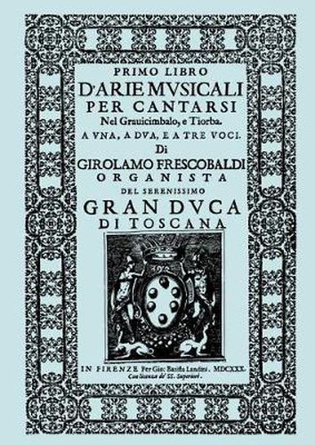 Cover image for D'Arie Musicali Per Cantarsi. Primo Libro & Secondo Libro. [Facsimiles of the 1630 Editions.]