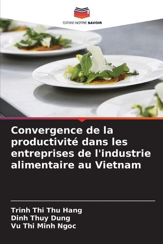 Cover image for Convergence de la productivite dans les entreprises de l'industrie alimentaire au Vietnam