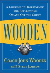 Cover image for Wooden: A Lifetime of Observations and Reflections On and Off the Court