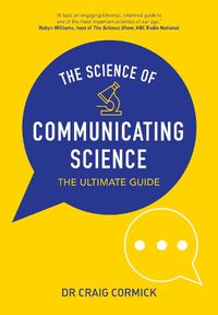 Cover image for The Science of Communicating Science: The Ultimate Guide