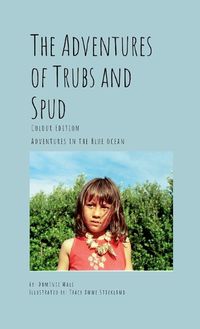 Cover image for The Adventures of Trubs and Spud - Colour Edition