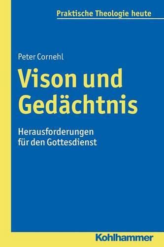 Cover image for Vision Und Gedachtnis: Herausforderungen Fur Den Gottesdienst