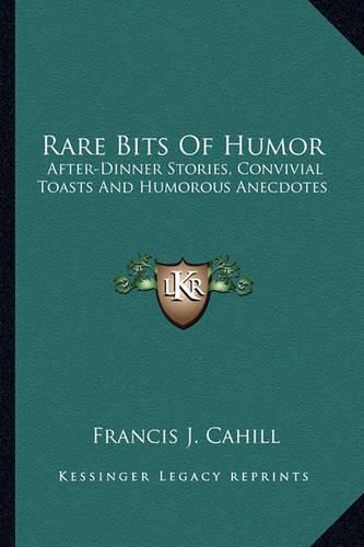 Cover image for Rare Bits of Humor: After-Dinner Stories, Convivial Toasts and Humorous Anecdotes